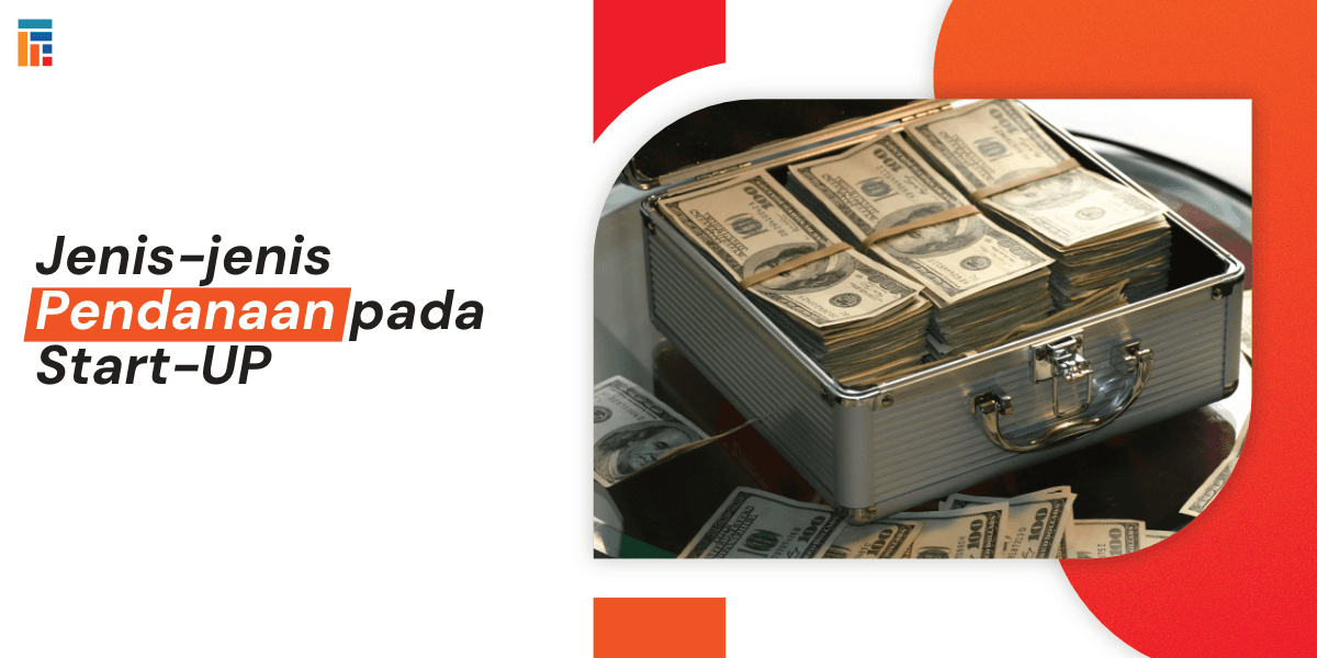 Pahami Pengertian dan jenis-jenis pendanaan Start-up